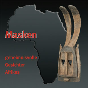 Masken - geheimnisvolle Gesichter Afrikas