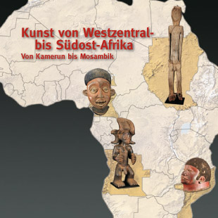 Kunst von Westzentral- bis Südost Afrika - Von Kamerun bis Mosambik