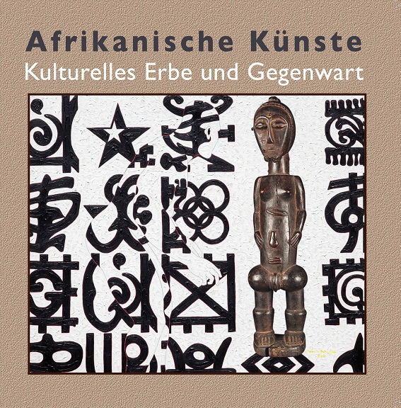 Afrikanische Künste Kulturelles Erbe und Gegenwart